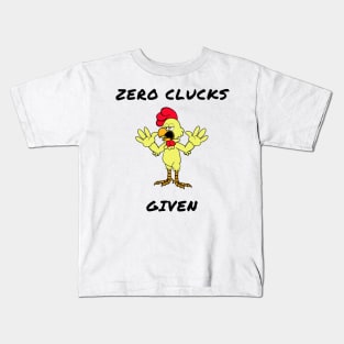 Zero clucks given Kids T-Shirt